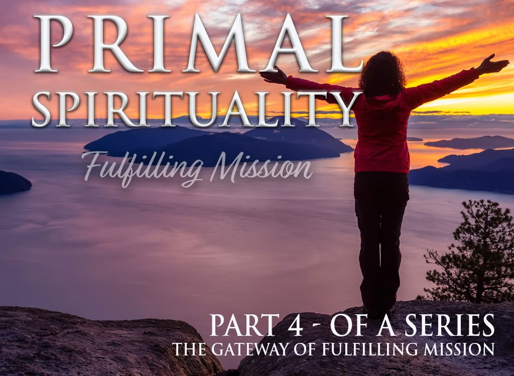 Ursprüngliche Spiritualität: Die Erfüllung der Mission