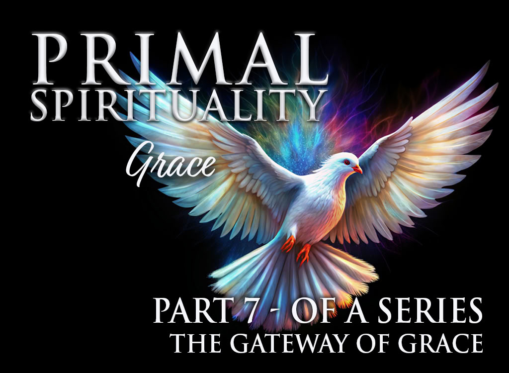 Ursprüngliche Spiritualität 7: Gnade